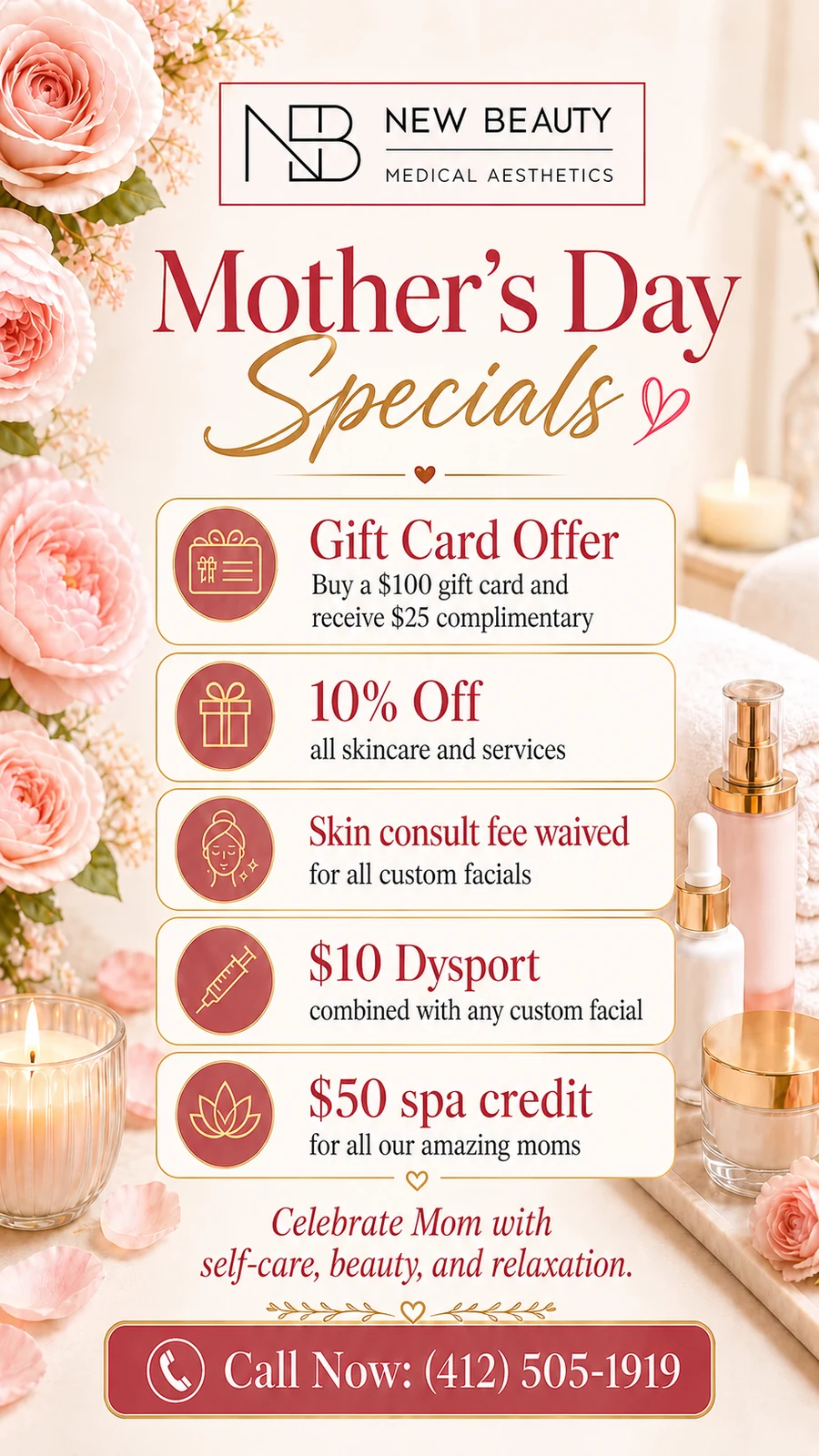 New Beauty Medical Aesthetics Mother's Day Specials. Call 412 505 1919.